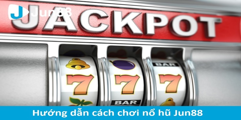 Top địa chỉ tải game nổ hũ uy tín nhiều người yêu thích 5 huong dan choi no hu tai nha cai jun88 chi tiet cho nguoi moi