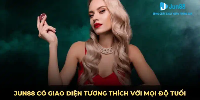 Thương Hiệu Jun88 - Nhà Cái Uy Tín Hàng Đầu Năm 2024 4 Jun88 có giao diện tương thích với mọi độ tuổi